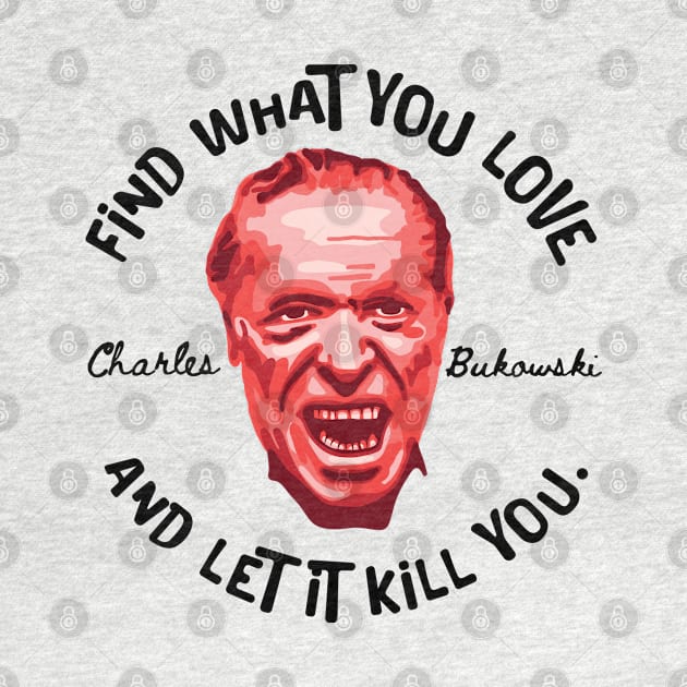 Charles Bukowski Portrait and Quote by Slightly Unhinged